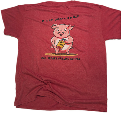 It Is Not Gonna Rub Itself T-Shirt